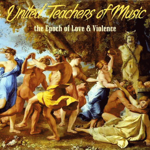United Teachers Of Music : The Epoch of Love & Violence